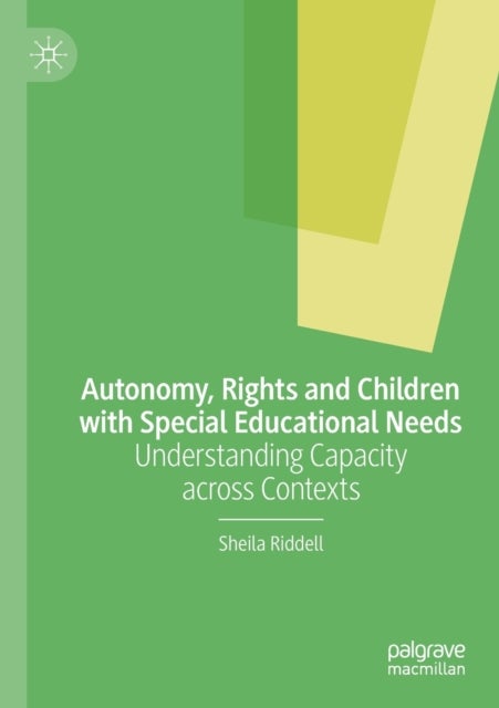 Autonomy, Rights and Children with Special Educational Needs - Understanding Capacity across Contexts