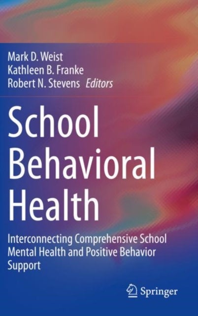 School Behavioral Health - Interconnecting Comprehensive School Mental Health and Positive Behavior Support