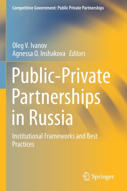 Public-Private Partnerships in Russia - Institutional Frameworks and Best Practices
