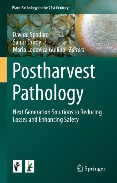 Postharvest Pathology - Next Generation Solutions to Reducing Losses and Enhancing Safety