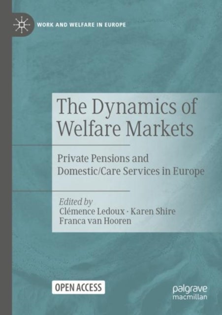 The Dynamics of Welfare Markets - Private Pensions and Domestic/Care Services in Europe