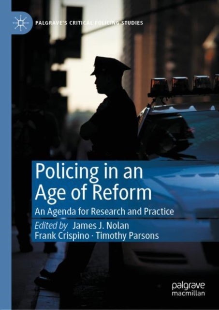 Policing in an Age of Reform - An Agenda for Research and Practice