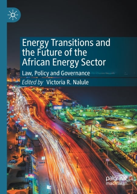Energy Transitions and the Future of the African Energy Sector - Law, Policy and Governance
