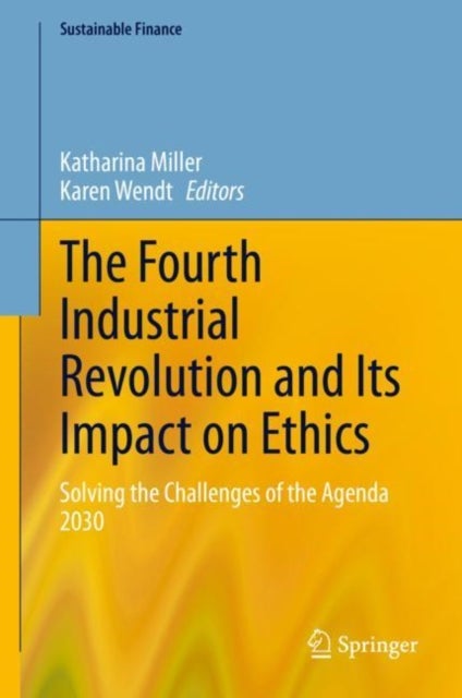 The Fourth Industrial Revolution and Its Impact on Ethics - Solving the Challenges of the Agenda 2030