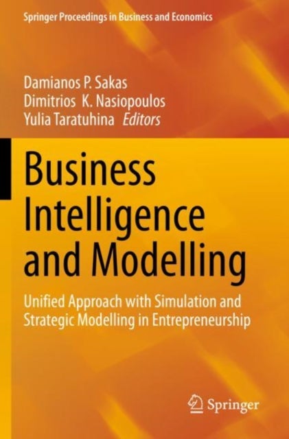 Business Intelligence and Modelling - Unified Approach with Simulation and Strategic Modelling in Entrepreneurship