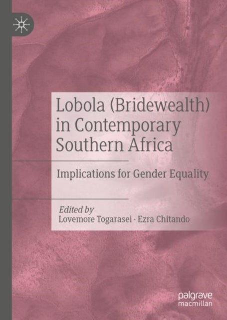 Lobola (Bridewealth) in Contemporary Southern Africa - Implications for Gender Equality