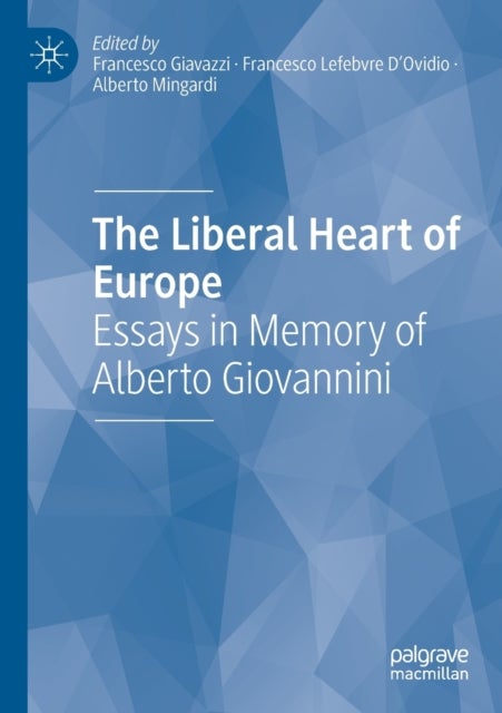 The Liberal Heart of Europe - Essays in Memory of Alberto Giovannini