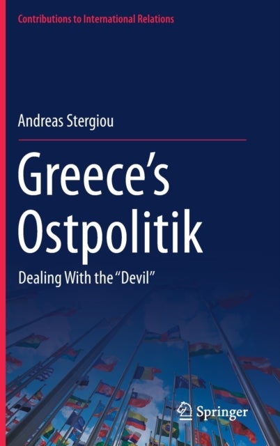Greece''s Ostpolitik - Dealing With the ‘‘Devil’’