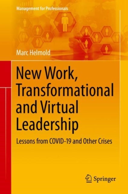 New Work, Transformational and Virtual Leadership - Lessons from COVID-19 and Other Crises