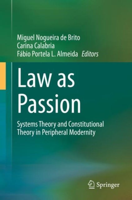 Law as Passion - Systems Theory and Constitutional Theory in Peripheral Modernity