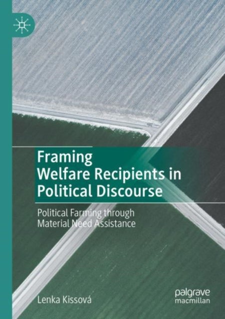 Framing Welfare Recipients in Political Discourse - Political Farming through Material Need Assistance