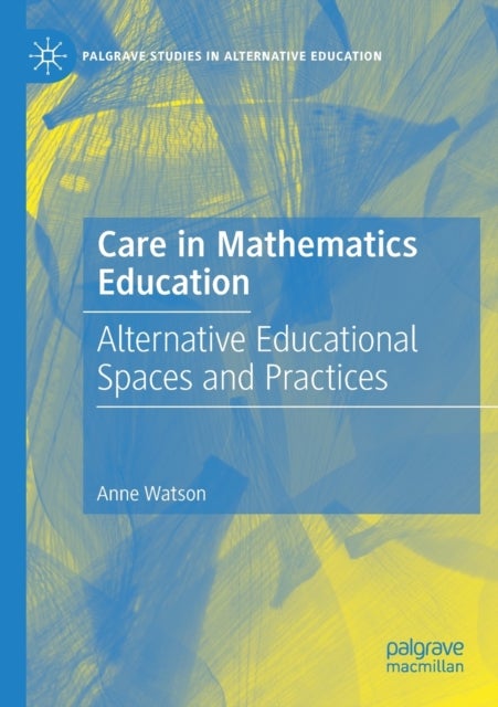 Care in Mathematics Education - Alternative Educational Spaces and Practices