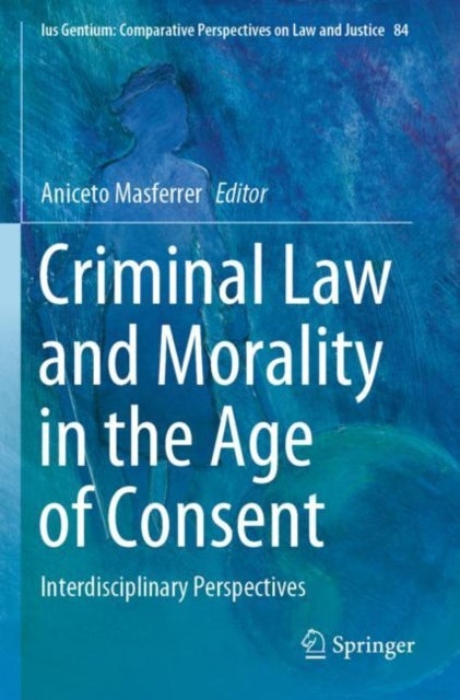 Criminal Law and Morality in the Age of Consent - Interdisciplinary Perspectives