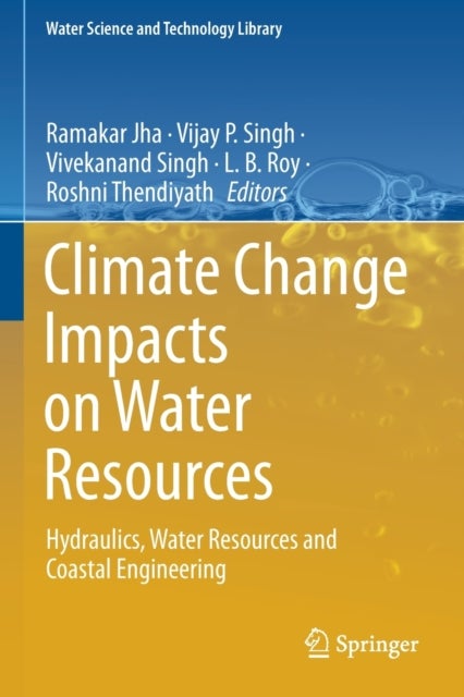 Climate Change Impacts on Water Resources - Hydraulics, Water Resources and Coastal Engineering
