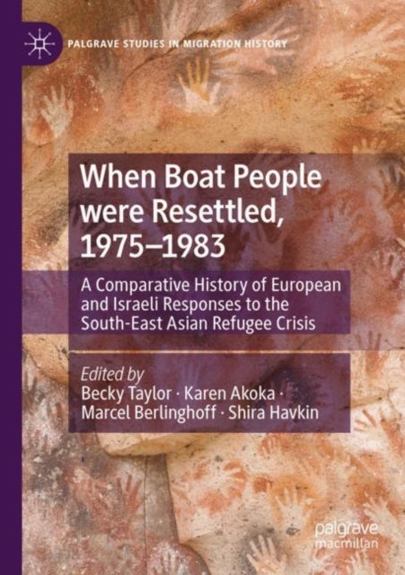When Boat People were Resettled, 1975-1983 - A Comparative History of European and Israeli Responses to the South-East Asian Refugee Crisis