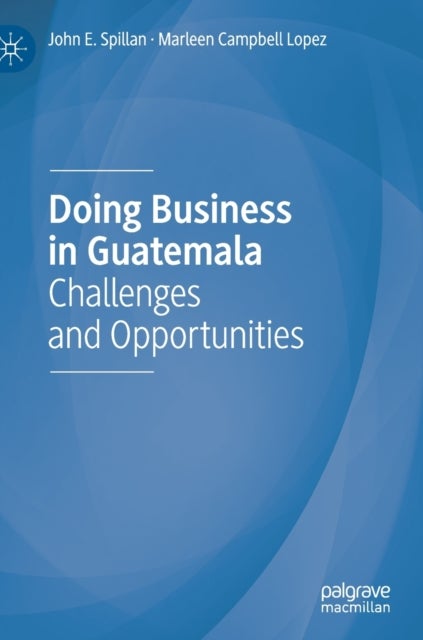 Doing Business in Guatemala - Challenges and Opportunities