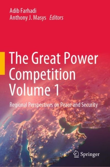 The Great Power Competition Volume 1 - Regional Perspectives on Peace and Security