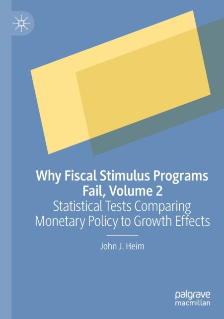 Why Fiscal Stimulus Programs Fail, Volume 2 - Statistical Tests Comparing Monetary Policy to Growth Effects