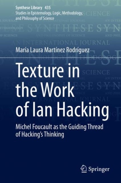 Texture in the Work of Ian Hacking - Michel Foucault as the Guiding Thread of Hacking’s Thinking
