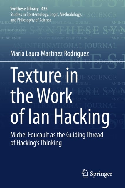 Texture in the Work of Ian Hacking - Michel Foucault as the Guiding Thread of Hacking’s Thinking