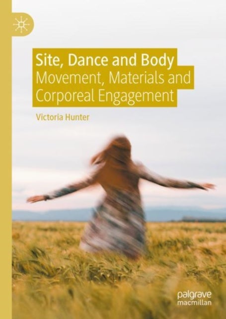 Site, Dance and Body - Movement, Materials and Corporeal Engagement