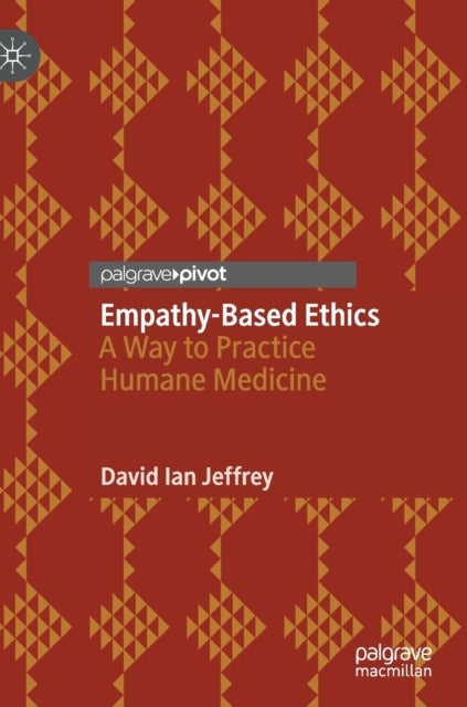 Empathy-Based Ethics - A Way to Practice Humane Medicine