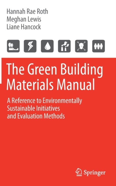 The Green Building Materials Manual - A Reference to Environmentally Sustainable Initiatives and Evaluation Methods