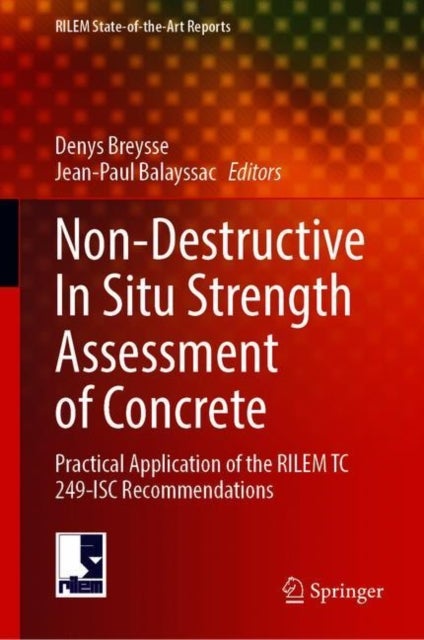 Non-Destructive In Situ Strength Assessment of Concrete - Practical Application of the RILEM TC 249-ISC Recommendations