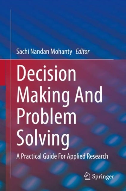 Decision Making And Problem Solving - A Practical Guide For Applied Research