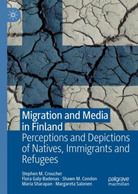 Migration and Media in Finland - Perceptions and Depictions of Natives, Immigrants and Refugees