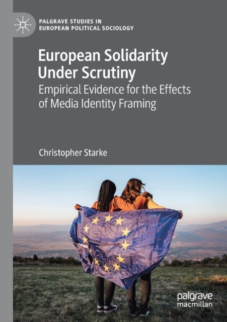 European Solidarity Under Scrutiny - Empirical Evidence for the Effects of Media Identity Framing