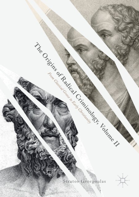 The Origins of Radical Criminology, Volume II - From Classical Greece to Early Christianity