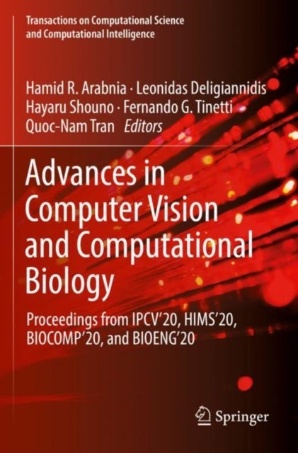 Advances in Computer Vision and Computational Biology - Proceedings from IPCV'20, HIMS'20, BIOCOMP'20, and BIOENG'20