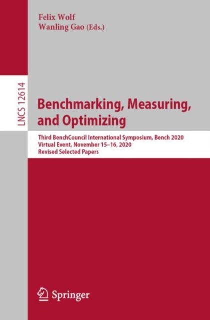 Benchmarking, Measuring, and Optimizing - Third BenchCouncil International Symposium, Bench 2020, Virtual Event, November 15–16, 2020, Revised Selected Papers