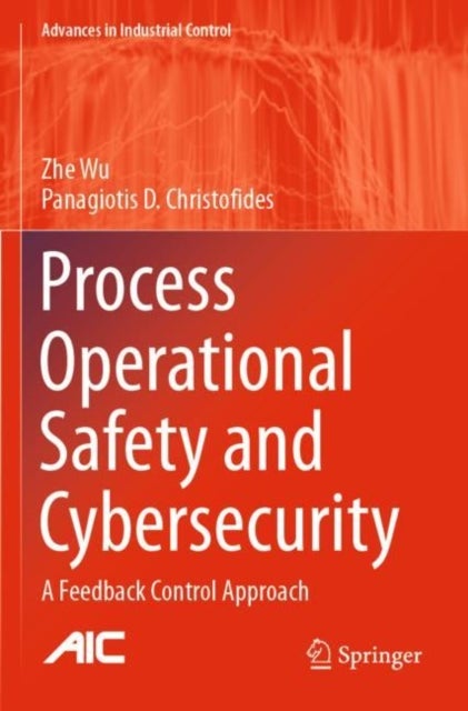 Process Operational Safety and Cybersecurity - A Feedback Control Approach