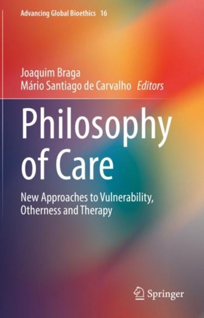Philosophy of Care - New Approaches to Vulnerability, Otherness and Therapy