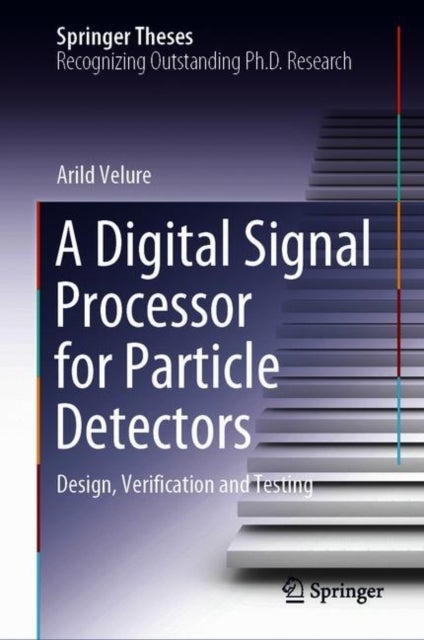 A Digital Signal Processor for Particle Detectors - Design, Verification and Testing
