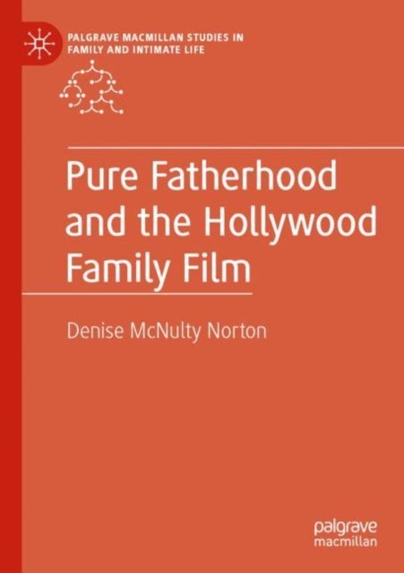 Pure Fatherhood and the Hollywood Family Film