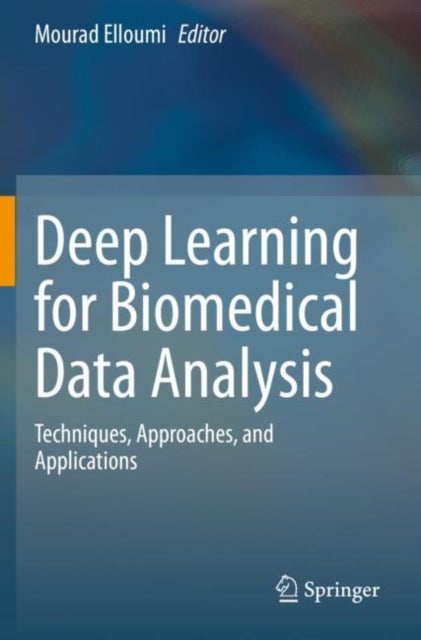 Deep Learning for Biomedical Data Analysis - Techniques, Approaches, and Applications