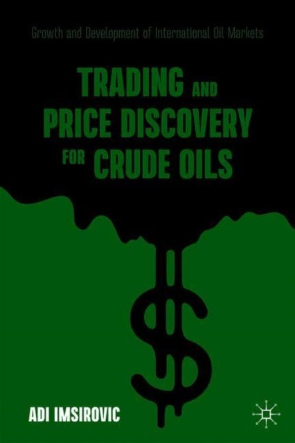 Trading and Price Discovery for Crude Oils - Growth and Development of International Oil Markets