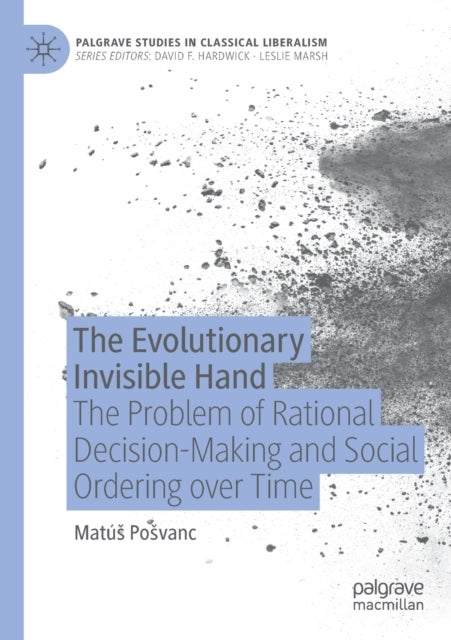 The Evolutionary Invisible Hand - The Problem of Rational Decision-Making and Social Ordering over Time