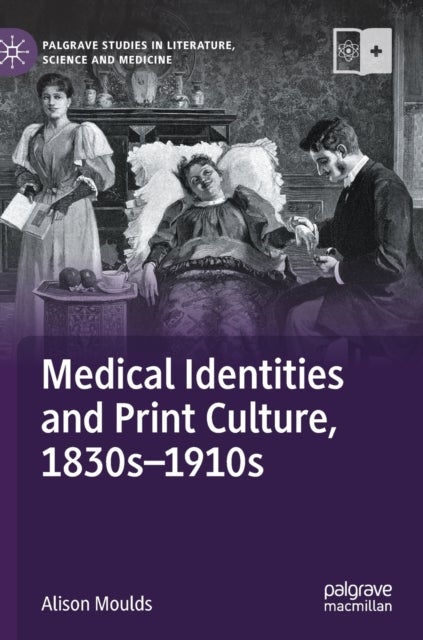 Medical Identities and Print Culture, 1830s-1910s