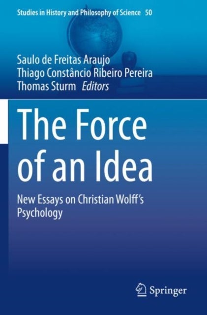 The Force of an Idea - New Essays on Christian Wolff's Psychology