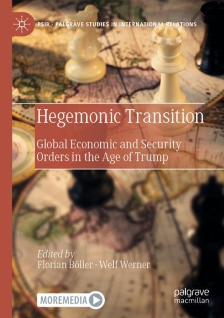 Hegemonic Transition - Global Economic and Security Orders in the Age of Trump