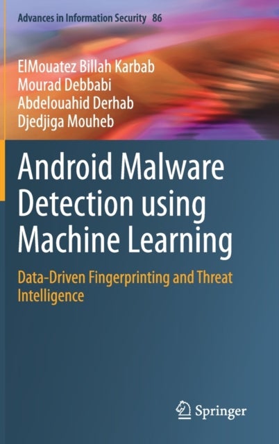 Android Malware Detection using Machine Learning - Data-Driven Fingerprinting and Threat Intelligence