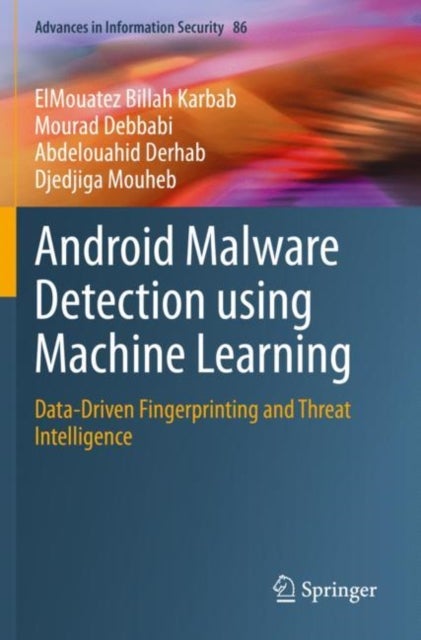 Android Malware Detection using Machine Learning - Data-Driven Fingerprinting and Threat Intelligence