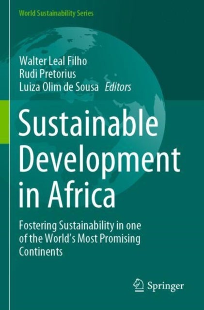 Sustainable Development in Africa - Fostering Sustainability in one of the World's Most Promising Continents