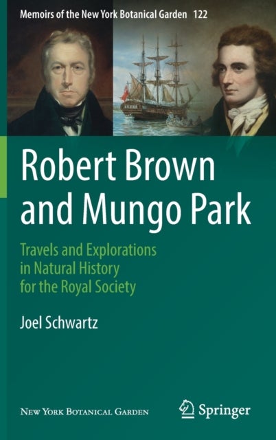 Robert Brown and Mungo Park - Travels and Explorations in Natural History for the Royal Society