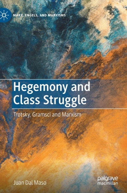 Hegemony and Class Struggle - Trotsky, Gramsci and Marxism