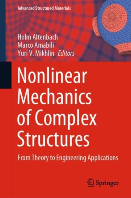 Nonlinear Mechanics of Complex Structures - From Theory to Engineering Applications